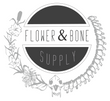 Flower & Bone Supply