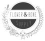 Flower & Bone Supply